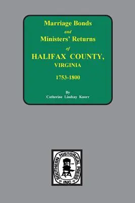 Halifax County, Virginia 1756-1800, Marriage Bonds & Minister Returns of.