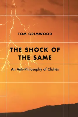 Șocul aceluiași: O anti-filozofie a clișeelor - The Shock of the Same: An Anti-Philosophy of Clichs