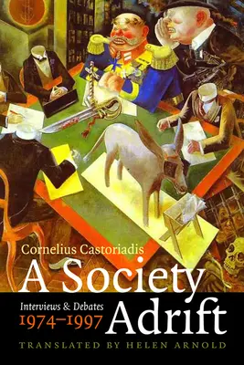 O societate în derivă: interviuri și dezbateri, 1974-1997 - A Society Adrift: Interviews and Debates, 1974-1997