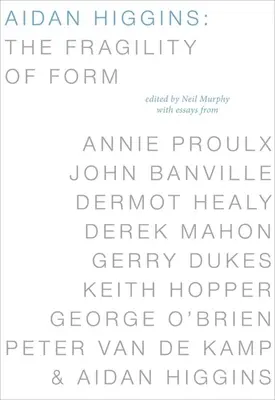 Aidan Higgins: Fragilitatea formei - Aidan Higgins: The Fragility of Form