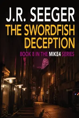 Decepția peștelui-spadă: Cartea 8 din seria MIKE4 - The Swordfish Deception: Book 8 in the MIKE4 Series