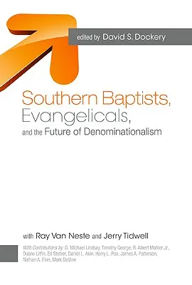 Baptiștii din sud, evanghelicii și viitorul denominaționalismului - Southern Baptists, Evangelicals, and the Future of Denominationalism