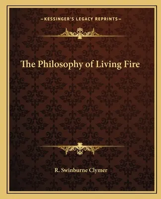 Filosofia focului viu - The Philosophy of Living Fire