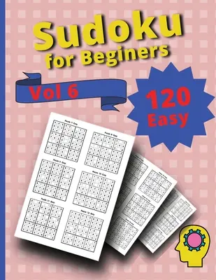 120 de sudoku ușoare pentru începători Vol 6: Challenge Sudoku Puzzle Book - 120 Easy Sudoku for Beginners Vol 6: Challenge Sudoku Puzzle Book
