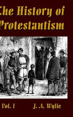 Istoria protestantismului Vol. I - The History of Protestantism Vol. I