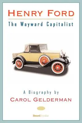 Henry Ford: Capitalistul rătăcitor - Henry Ford: The Wayward Capitalist