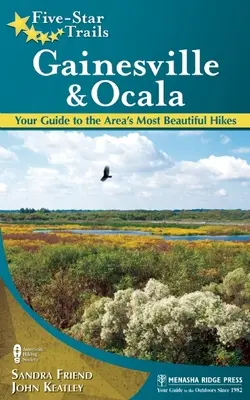 Trasee de cinci stele: Gainesville & Ocala: Ghidul tău pentru cele mai frumoase drumeții din zonă - Five-Star Trails: Gainesville & Ocala: Your Guide to the Area's Most Beautiful Hikes