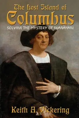Insula pierdută a lui Columb: Rezolvarea misterului de la Guanahani - The Lost Island of Columbus: Solving the Mystery of Guanahani
