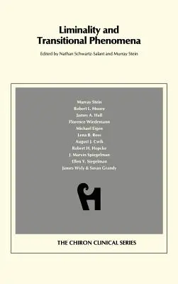 Liminalitate și fenomene de tranziție (Chiron Clinical Series) - Liminality and Transitional Phenomena (Chiron Clinical Series)