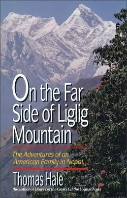 Pe partea îndepărtată a muntelui Liglig: Aventurile unei familii americane în Nepal - On the Far Side of Liglig Mountain: Adventures of an American Family in Nepal