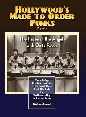 Hollywood's Made to Order Punks Partea 3 - Fețele îngerilor cu fețe murdare (hardback) - Hollywood's Made to Order Punks Part 3 - The Faces of the Angels with Dirty Faces (hardback)