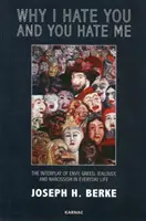 De ce te urăsc și tu mă urăști: Interacțiunea dintre invidie, lăcomie, gelozie și narcisism în viața de zi cu zi - Why I Hate You and You Hate Me: The Interplay of Envy, Greed, Jealousy and Narcissism in Everyday Life