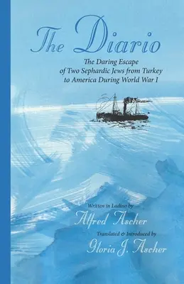 The Diario: Evadarea îndrăzneață a doi evrei sefarzi din Turcia în America în timpul Primului Război Mondial - The Diario: The Daring Escape of Two Sephardic Jews from Turkey to America During World War I