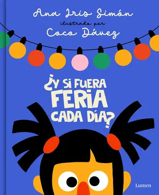 Y Si Fuera Feria Cada Da? / Și dacă ar fi Fair-Week în fiecare zi? - Y Si Fuera Feria Cada Da? / What If It Was Fair-Week Every Day?