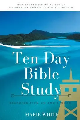 Studiu biblic de zece zile: Să rămânem fermi pe Cuvântul lui Dumnezeu - Ten Day Bible Study: Standing Firm on God's Word