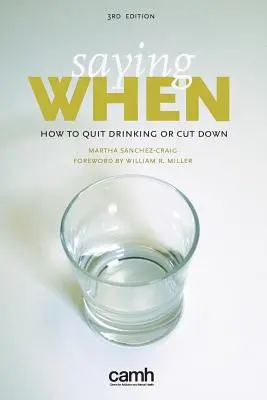 Saying When: Cum să renunți la băutură sau să o reduci - Saying When: How to Quit Drinking or Cut Down