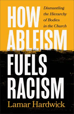 How Ableism Fuels Racism: Demontarea ierarhiei corpurilor în Biserică - How Ableism Fuels Racism: Dismantling the Hierarchy of Bodies in the Church
