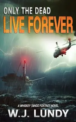 Numai morții trăiesc veșnic: Un roman Whiskey Tango Foxtrot - Only the Dead Live Forever: A Whiskey Tango Foxtrot Novel