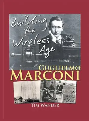 Guglielmo Marconi: construirea erei fără fir - Guglielmo Marconi: Building the Wireless Age