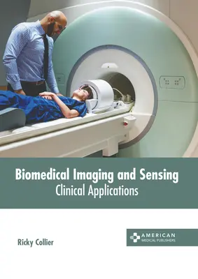 Biomedical Imaging and Sensing: Aplicații clinice - Biomedical Imaging and Sensing: Clinical Applications