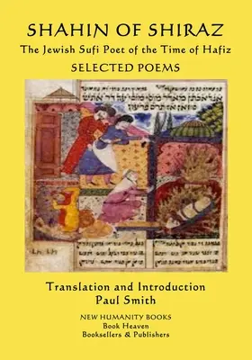 SHAHIN OF SHIRAZ - Poetul sufi evreu din vremea lui Hafiz: Poezii alese - SHAHIN OF SHIRAZ - The Jewish Sufi Poet of the Time of Hafiz: Selected Poems
