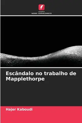 Escandalo no trabalho de Mapplethorpe - Escndalo no trabalho de Mapplethorpe