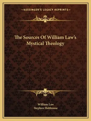 Sursele teologiei mistice a lui William Law - The Sources Of William Law's Mystical Theology