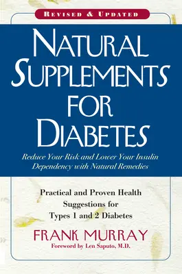 Suplimente naturale pentru diabet: Sugestii practice și dovedite de sănătate pentru tipurile 1 și 2 de diabet - Natural Supplements for Diabetes: Practical and Proven Health Suggestions for Types 1 and 2 Diabetes