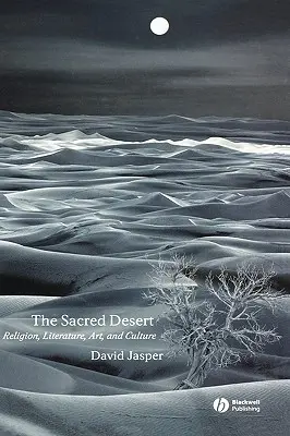 Deșertul sacru: Religie, literatură, artă și cultură - The Sacred Desert: Religion, Literature, Art and Culture