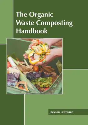 The Organic Waste Composting Handbook (Manualul de compostare a deșeurilor organice) - The Organic Waste Composting Handbook