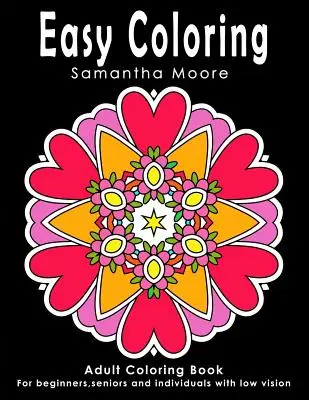Colorat ușor: Carte de colorat pentru adulți pentru începători, seniori și persoane cu vedere slabă - Easy Coloring: Adult Coloring Book for beginners, seniors and individuals with low vision