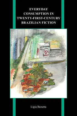 Consumul cotidian în ficțiunea braziliană a secolului XXI - Everyday Consumption in Twenty-First-Century Brazilian Fiction