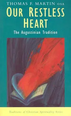 Inima noastră neliniștită: Tradiția augustiniană - Our Restless Heart: The Augustinian Tradition