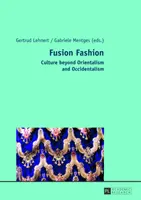 Moda fusion: Cultura dincolo de orientalism și occidentalism - Fusion Fashion: Culture Beyond Orientalism and Occidentalism