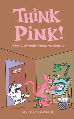 Gândește în roz: Povestea DePatie-Freleng (hardback) - Think Pink: The Story of DePatie-Freleng (hardback)