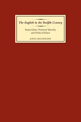 Englezii în secolul al XII-lea: Imperialism, identitate națională și valori politice - The English in the Twelfth Century: Imperialism, National Identity and Political Values