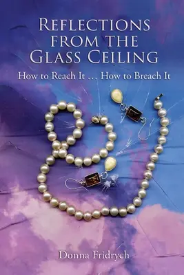 Reflections from the Glass Ceiling: Cum să ajungi la el ... How to Breach It - Reflections from the Glass Ceiling: How to Reach It ... How to Breach It