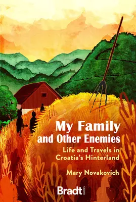 Familia mea și alți dușmani: Viață și călătorii în hinterlandul Croației - My Family and Other Enemies: Life and Travels in Croatia's Hinterland