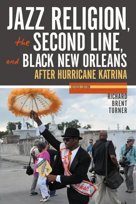 Jazz Religion, the Second Line, and Black New Orleans, New Edition: După uraganul Katrina - Jazz Religion, the Second Line, and Black New Orleans, New Edition: After Hurricane Katrina