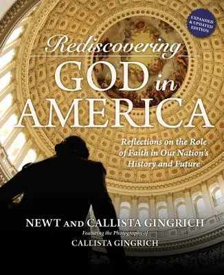 Redescoperirea lui Dumnezeu în America: Reflecții asupra rolului credinței în istoria și viitorul națiunii noastre - Rediscovering God in America: Reflections on the Role of Faith in Our Nation's History and Future