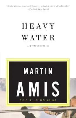 Apa grea: Și alte povestiri - Heavy Water: And Other Stories