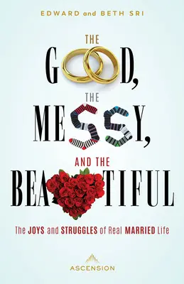 The Good, the Messy and the Beautiful: The Joys and Struggles of Real Married Life (Bucuriile și luptele vieții de cuplu reale) - The Good, the Messy and the Beautiful: The Joys and Struggles of Real Married Life