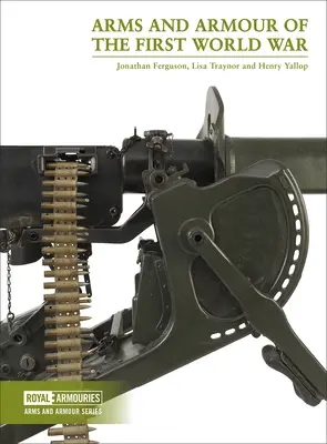 Arme și armuri din Primul Război Mondial - Arms and Armour of the First World War