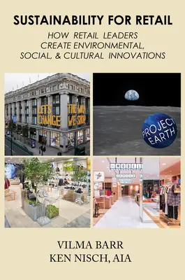 Sustenabilitate pentru comerțul cu amănuntul: Cum creează liderii de retail inovații ecologice, sociale și culturale - Sustainability for Retail: How Retail Leaders Create Environmental, Social, & Cultural Innovations