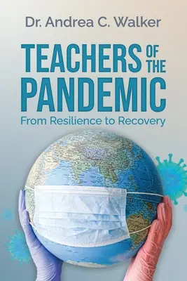 Profesori ai pandemiei: De la reziliență la recuperare - Teachers of the Pandemic: From Resilience to Recovery