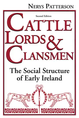 Lorzi ai vitelor și oameni ai clanurilor: Structura socială a Irlandei timpurii - Cattle Lords and Clansmen: The Social Structure of Early Ireland