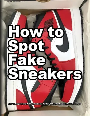 Cum să descoperi adidașii falși - How To Spot Fake Sneakers