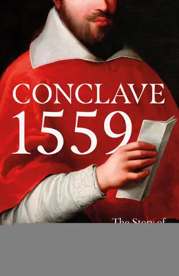 Conclavul 1559: Ippolito d'Este și alegerea papală din 1559 - Conclave 1559: Ippolito d'Este and the Papal Election of 1559