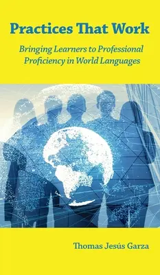 Practici care funcționează: aducerea cursanților la competențe profesionale în limbile lumii - Practices That Work: Bringing Learners to Professional Proficiency in World Languages