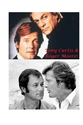 Tony Curtis și Roger Moore! Adevărul șocant! - Tony Curtis & Roger Moore!: The Shocking Truth!